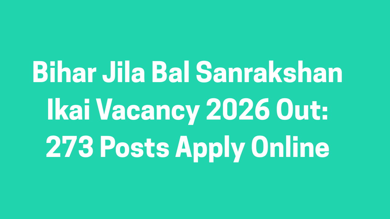 Bihar Jila Bal Sanrakshan Ikai Vacancy 2026 Out: 273 Posts Apply Online