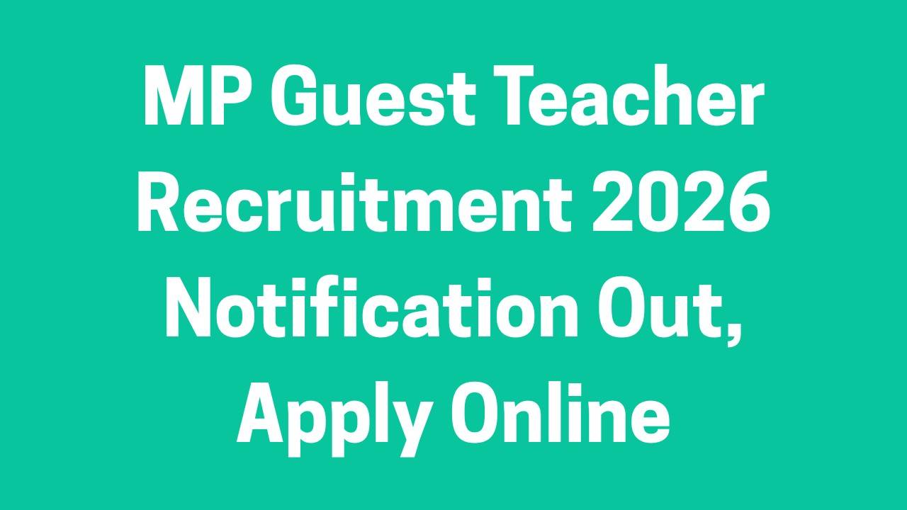MP Guest Teacher Recruitment 2026 Notification Out, Apply Online