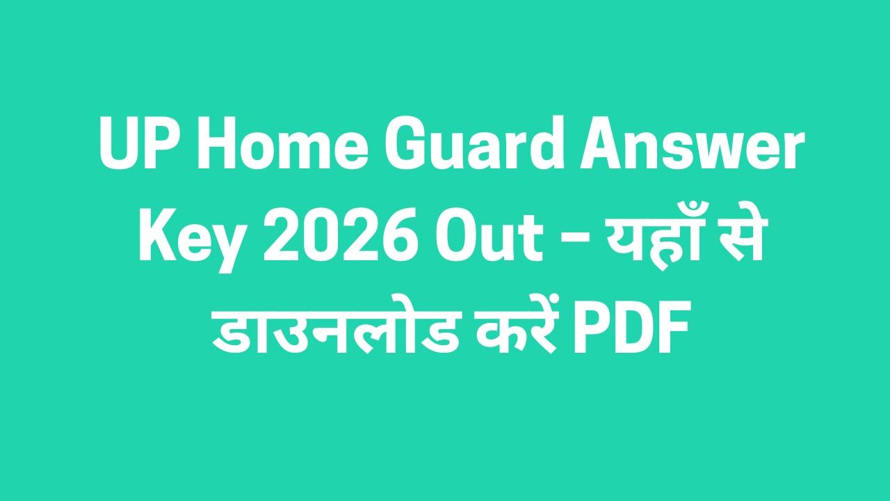 UP Home Guard Answer Key 2026 Out – यहाँ से डाउनलोड करें PDF